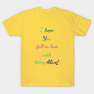 Love being alive T-Shirt